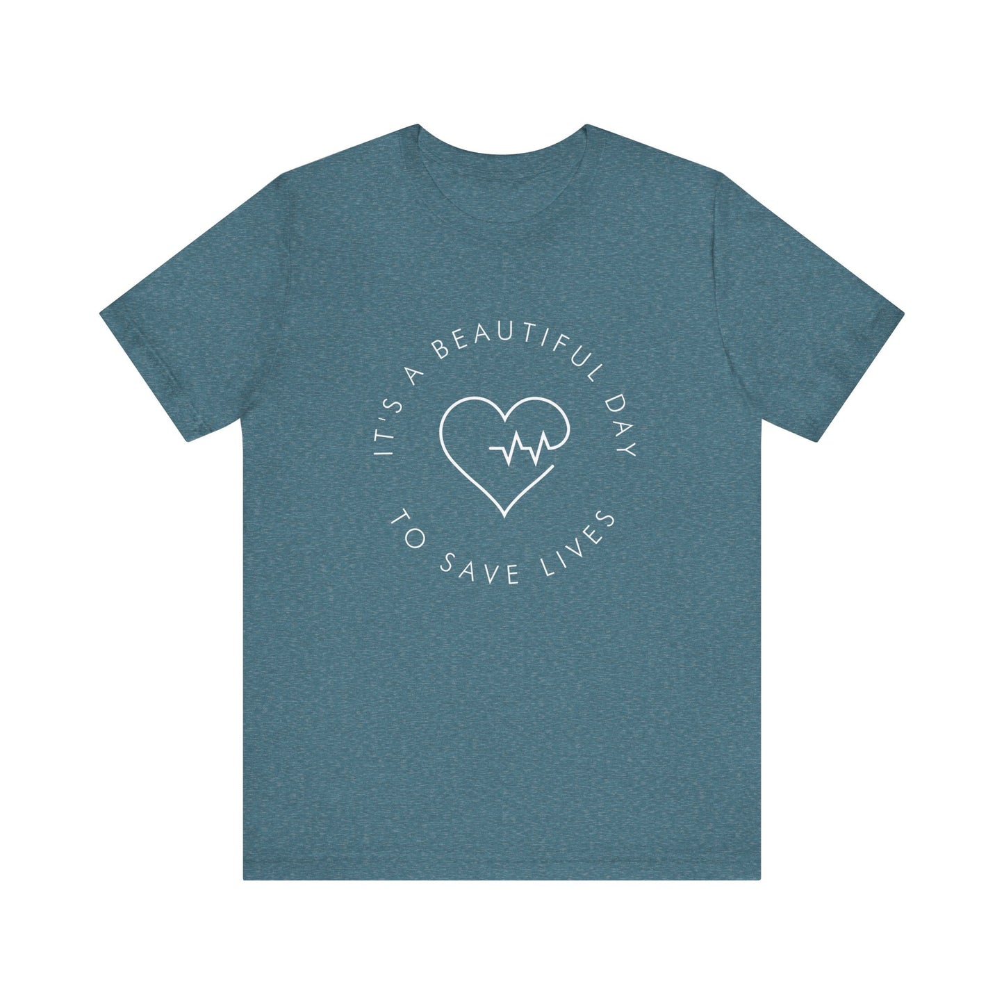 It's a Beautiful Day to Save Lives T-Shirt