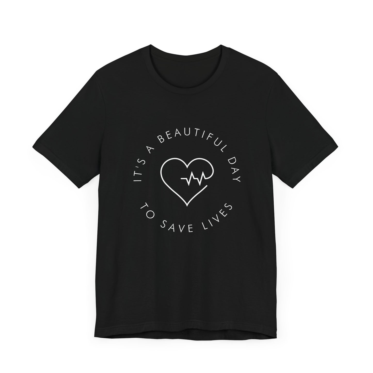 It's a Beautiful Day to Save Lives T-Shirt