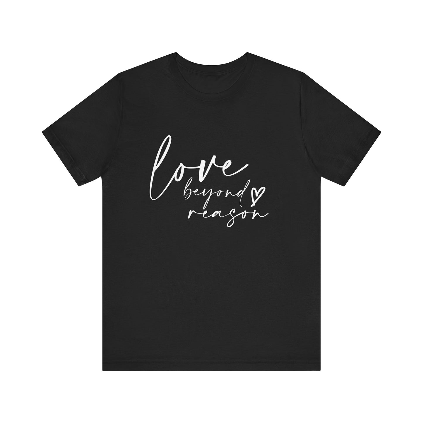 Love Beyond Reason T-Shirt