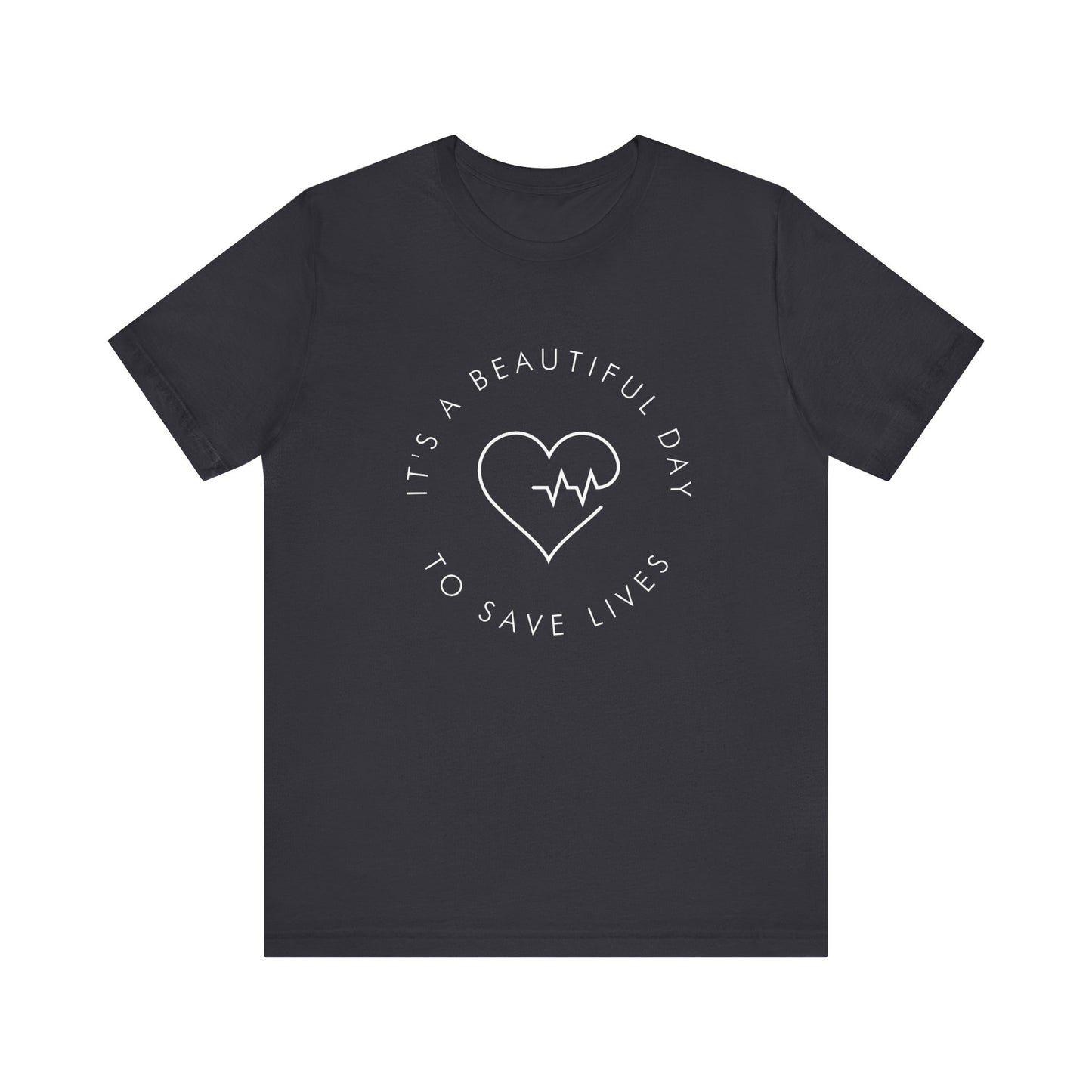 It's a Beautiful Day to Save Lives T-Shirt