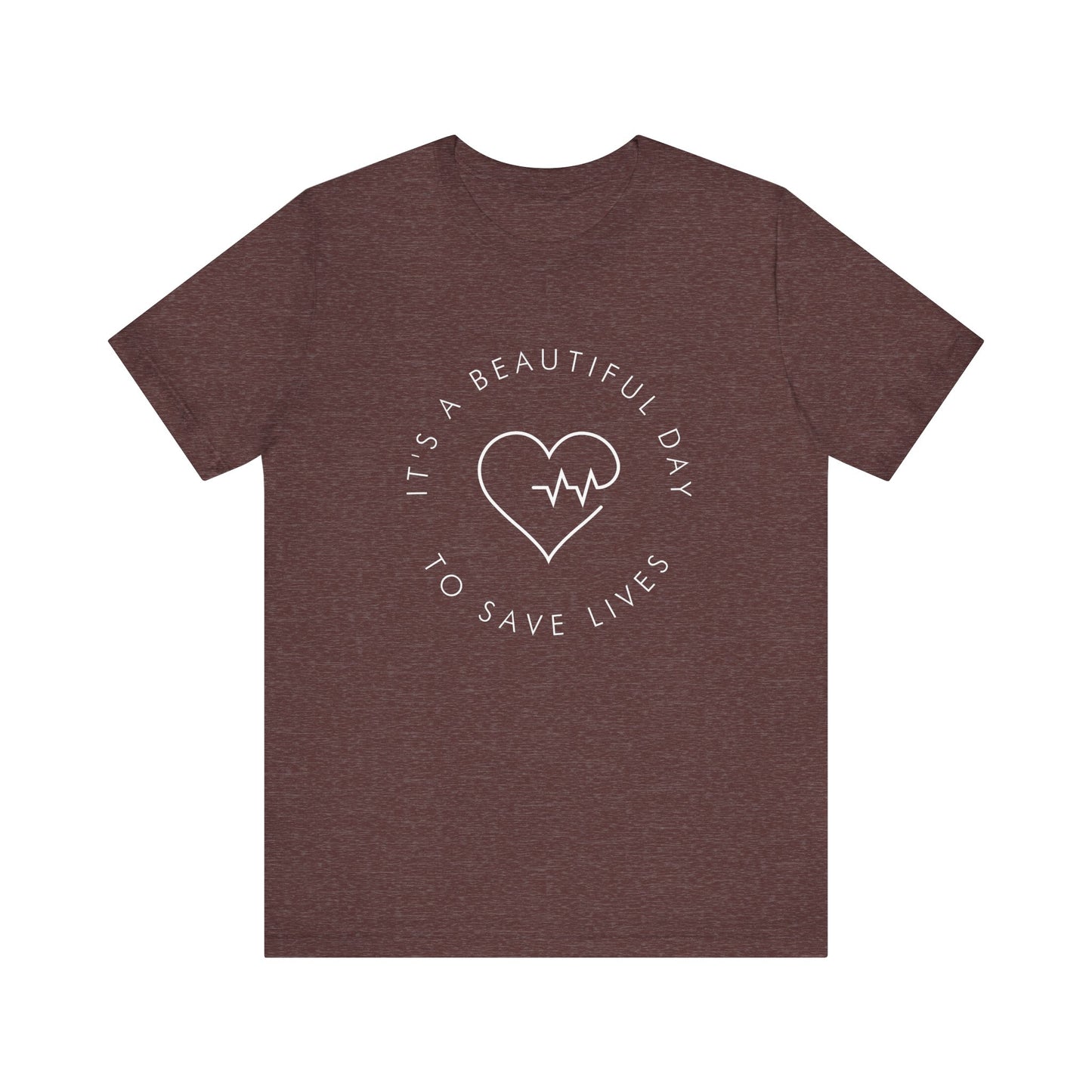 It's a Beautiful Day to Save Lives T-Shirt