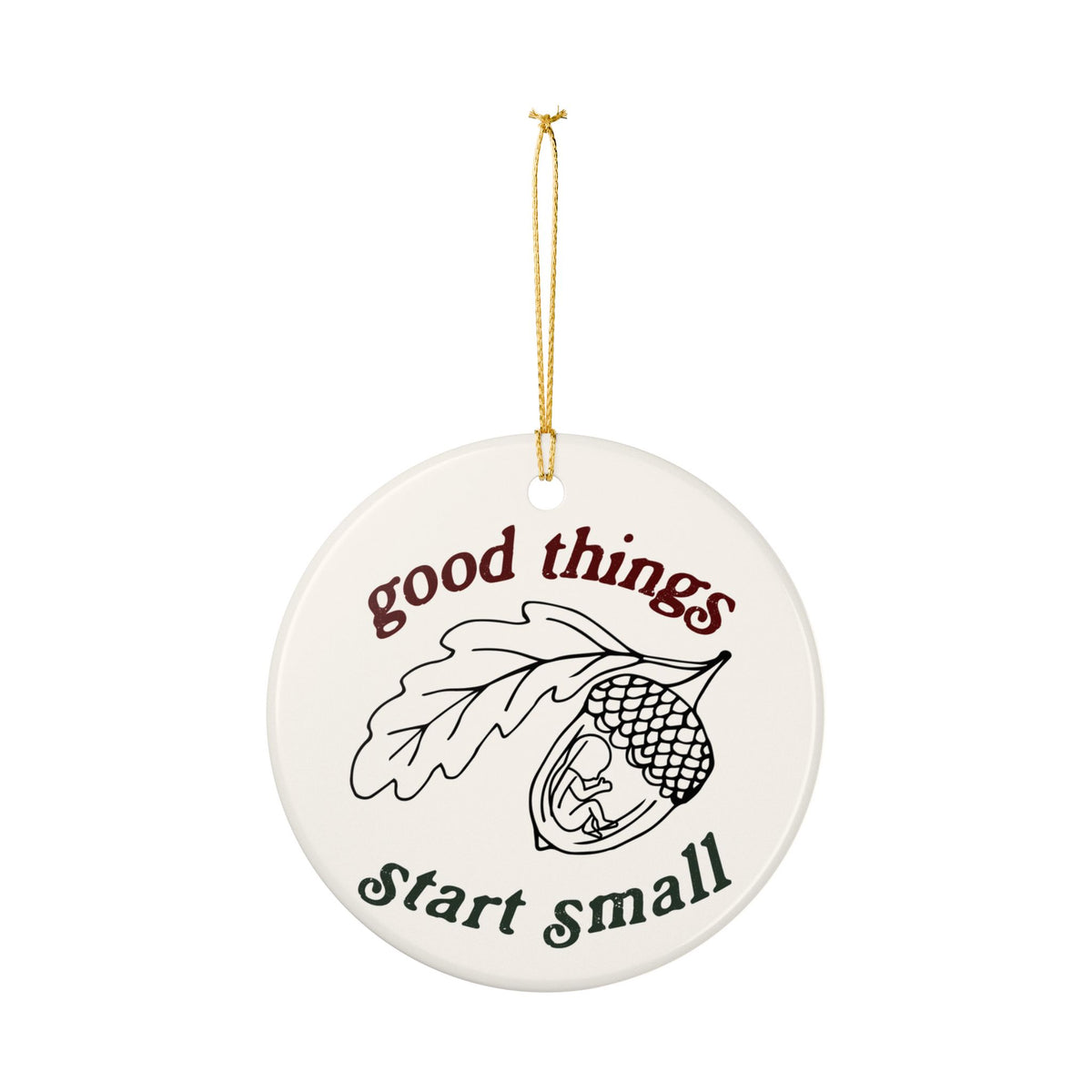 Good Things Start Small Christmas Ornament, (1pc)