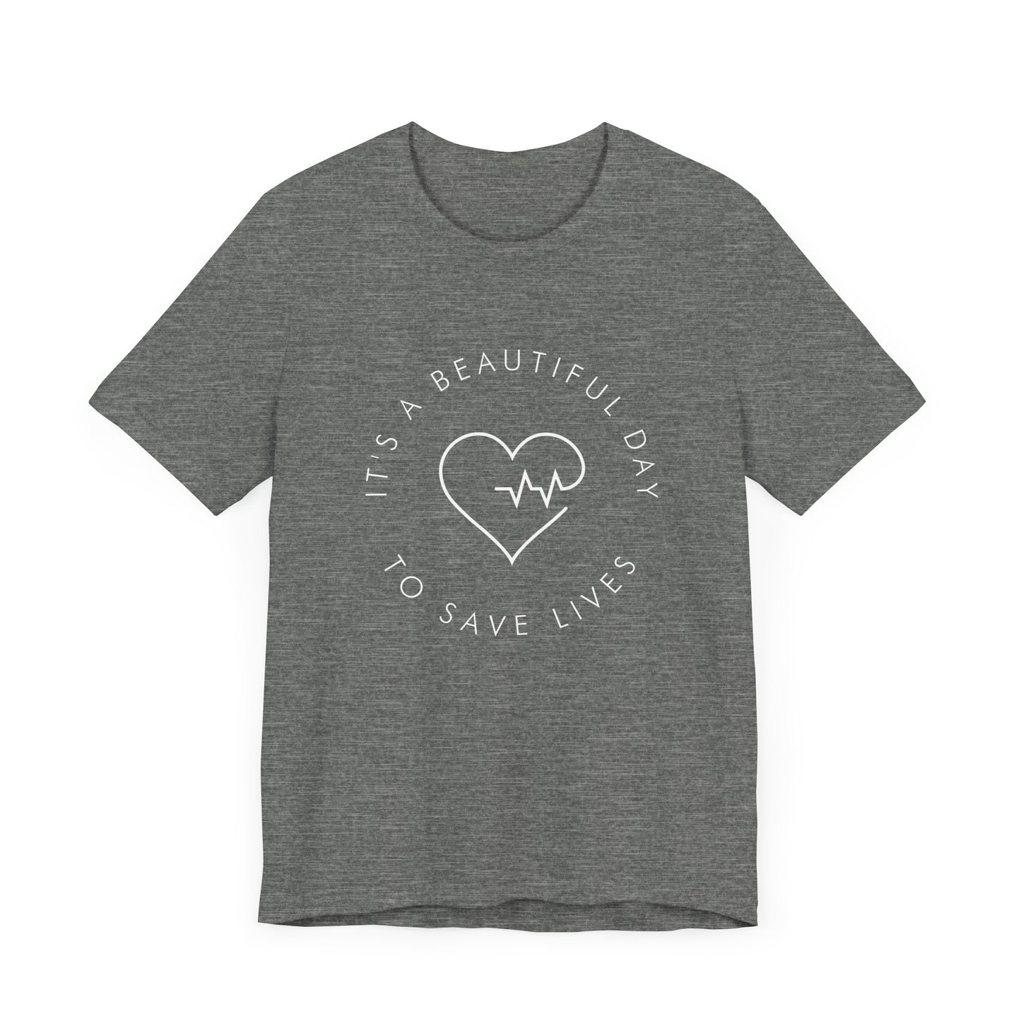 It's a Beautiful Day to Save Lives T-Shirt