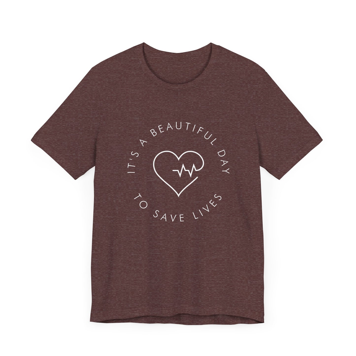 It's a Beautiful Day to Save Lives T-Shirt