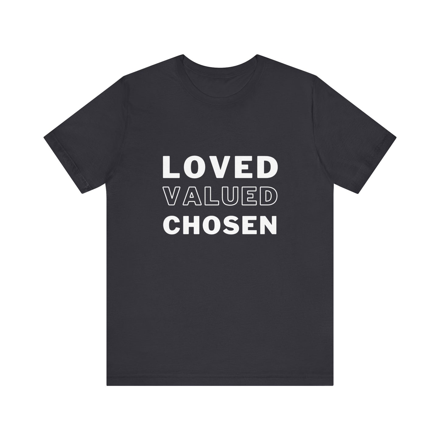 Loved, Valued, Chosen Adult T-Shirt