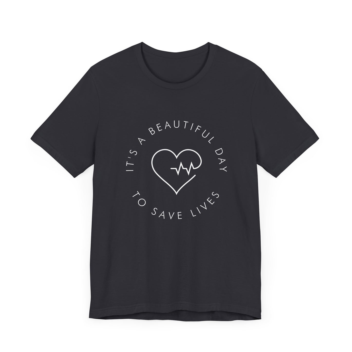 It's a Beautiful Day to Save Lives T-Shirt