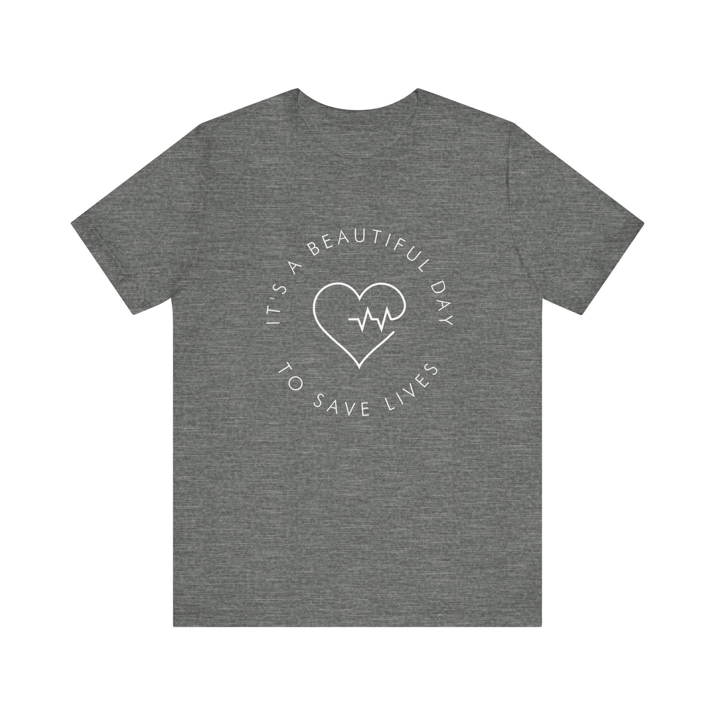 It's a Beautiful Day to Save Lives T-Shirt