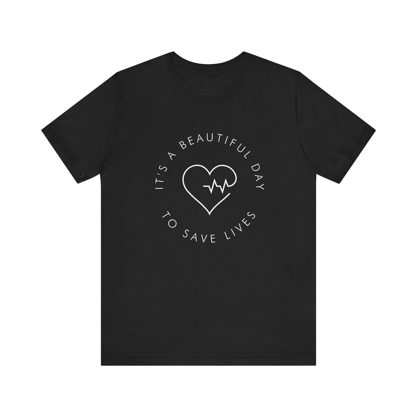 It's a Beautiful Day to Save Lives T-Shirt