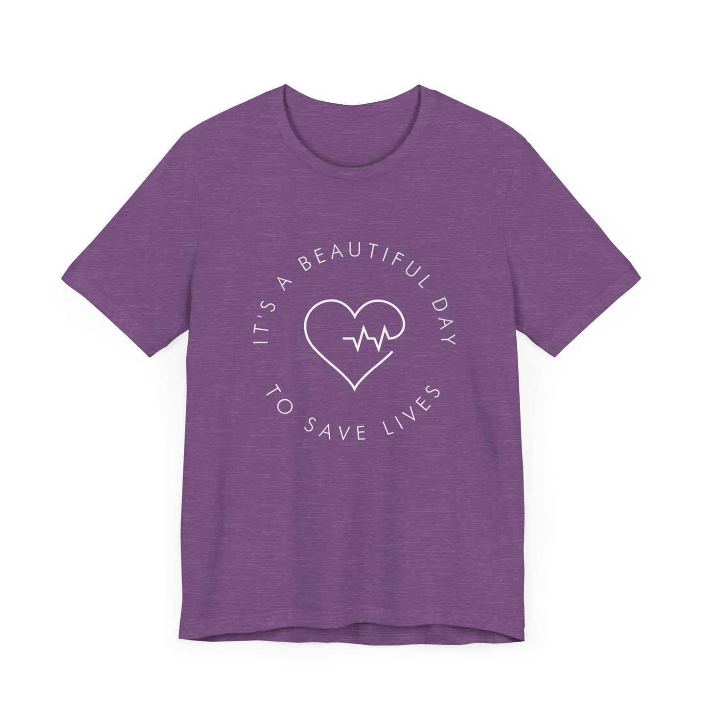 It's a Beautiful Day to Save Lives T-Shirt