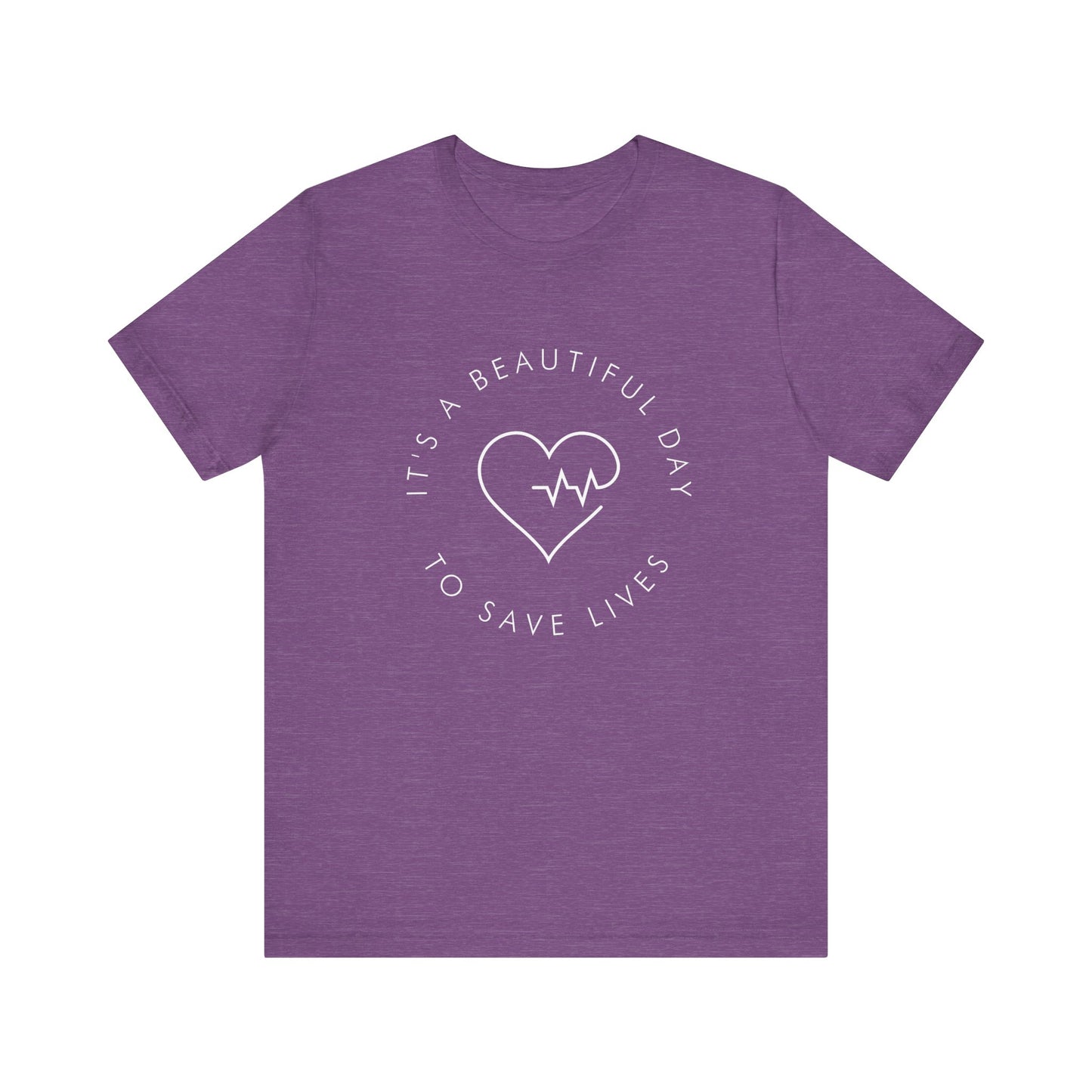 It's a Beautiful Day to Save Lives T-Shirt