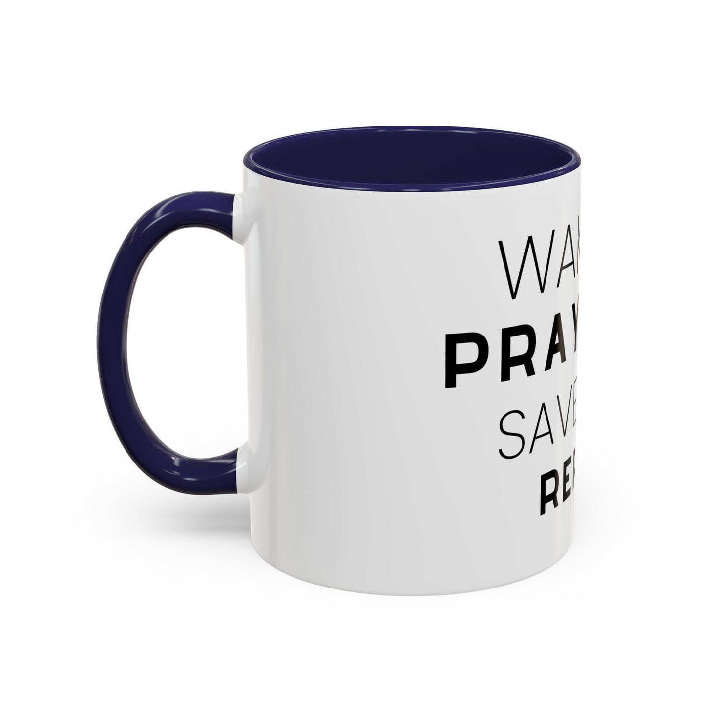 Wake Up, Pray Hard, Save Lives Coffee Mug (11, 15oz)