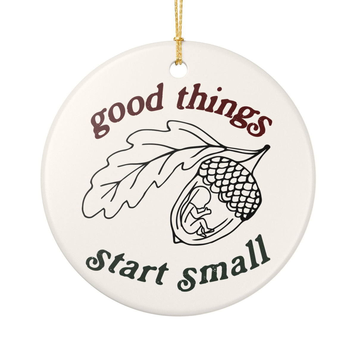 Good Things Start Small Christmas Ornament, (1pc)