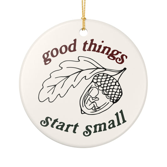 Good Things Start Small Christmas Ornament, (1pc)