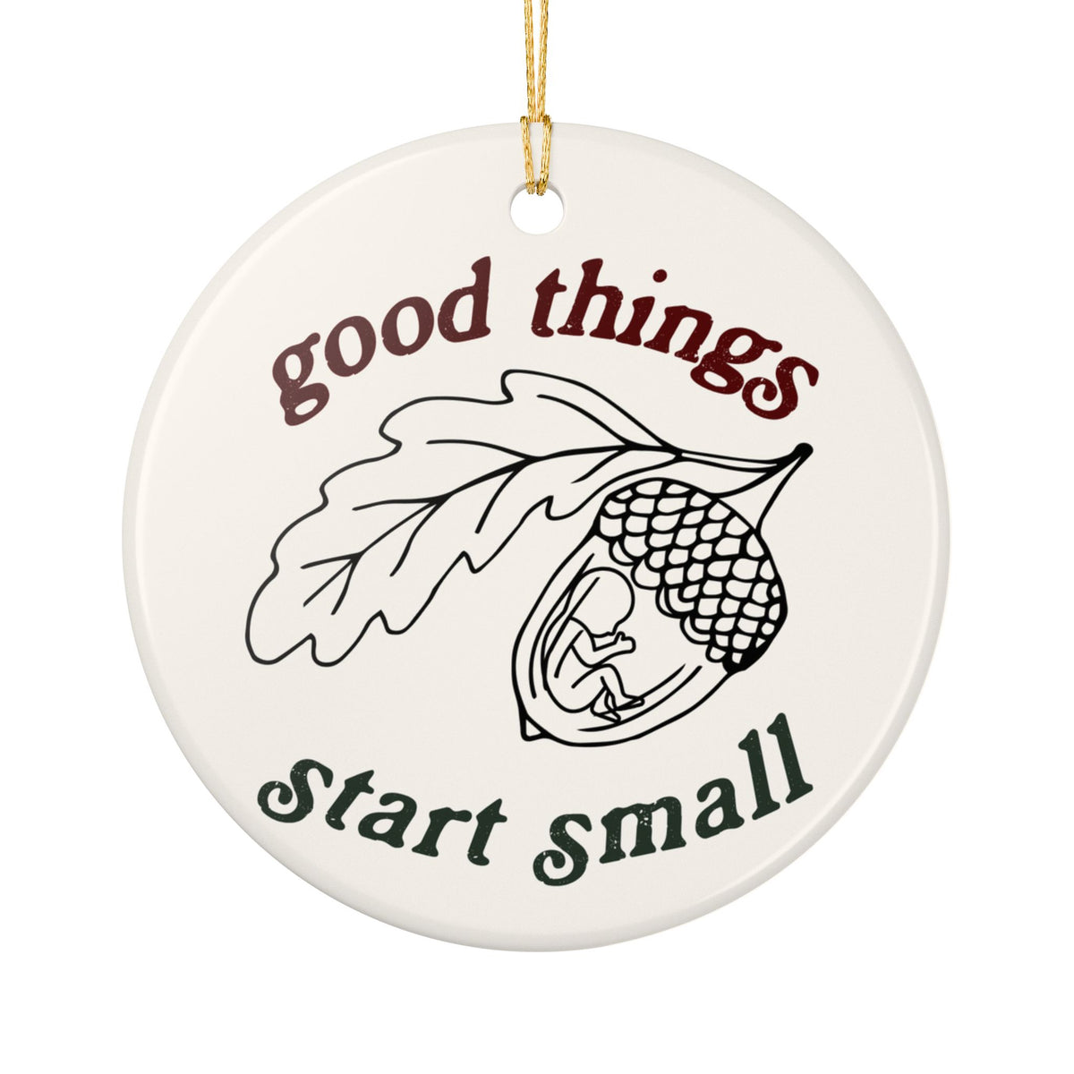 Good Things Start Small Christmas Ornament, (1pc)