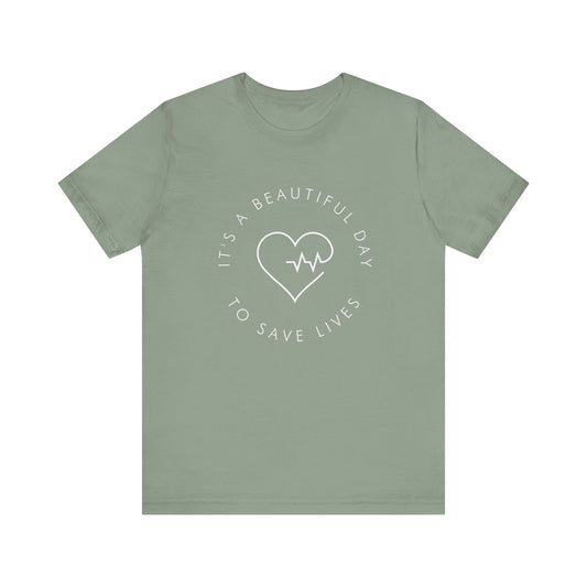 It's a Beautiful Day to Save Lives T-Shirt