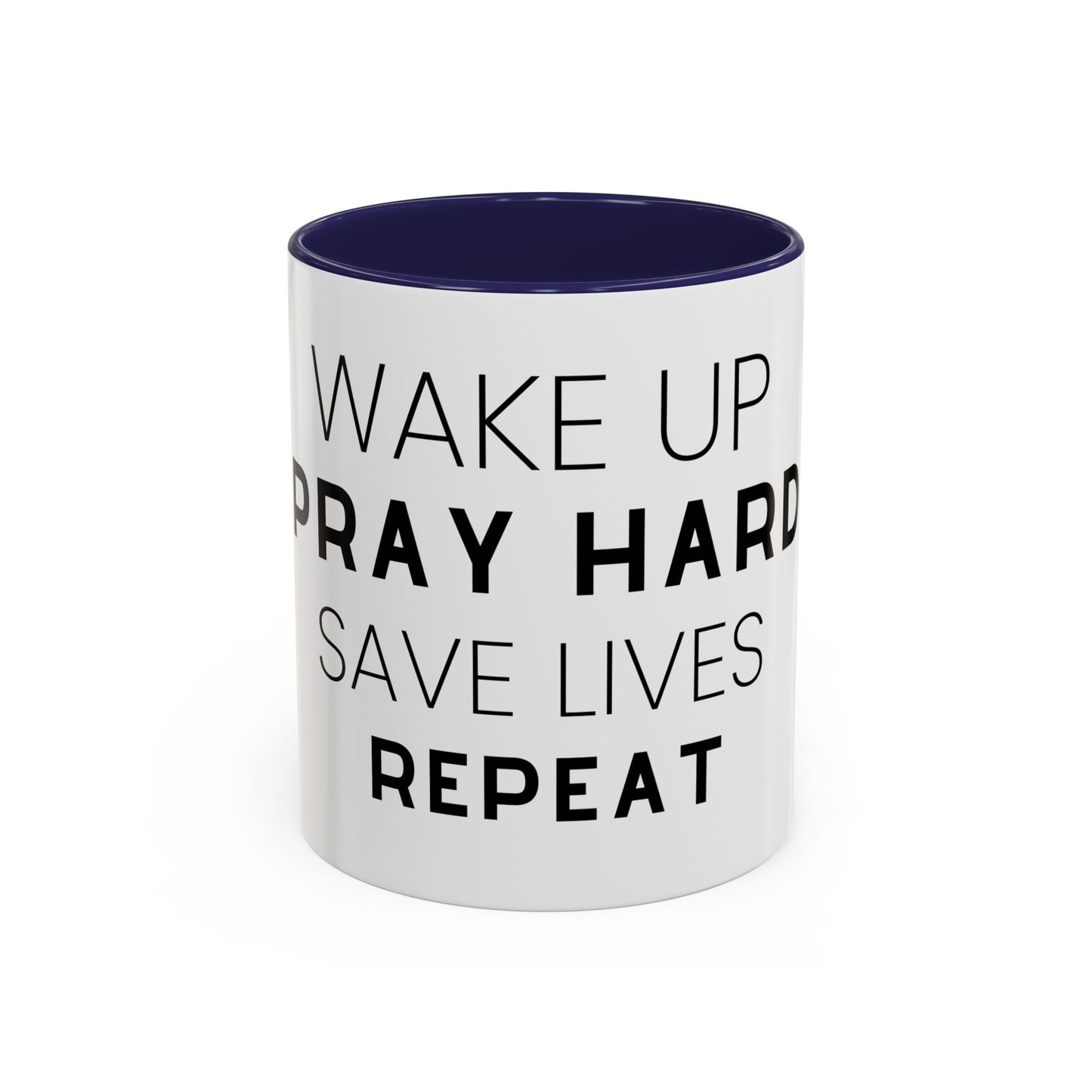 Wake Up, Pray Hard, Save Lives Coffee Mug (11, 15oz)