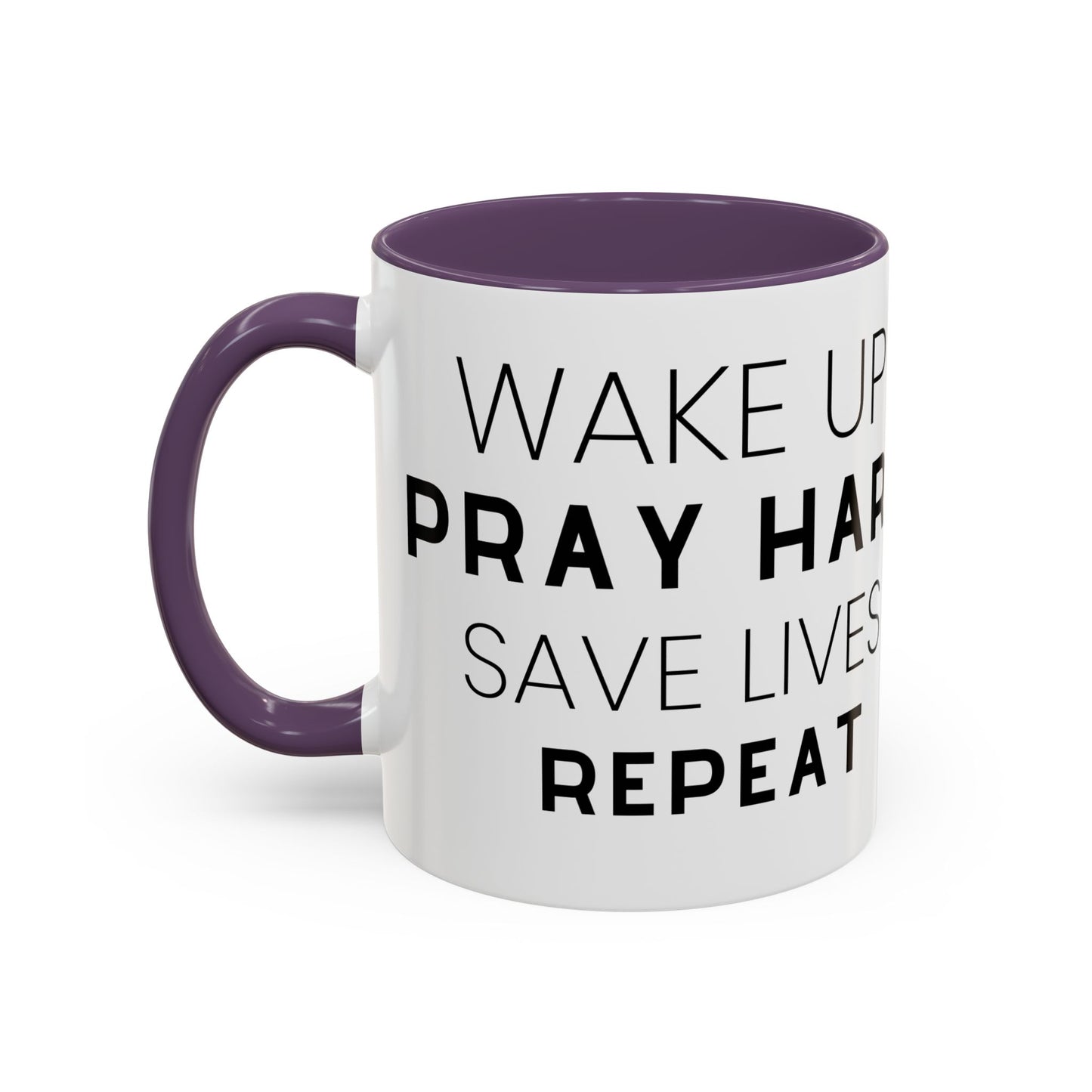 Wake Up, Pray Hard, Save Lives Coffee Mug (11, 15oz)