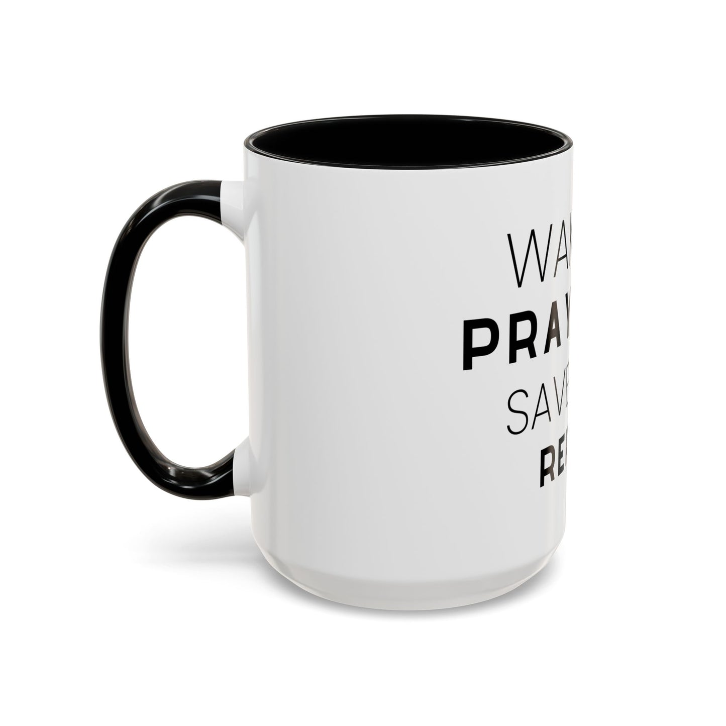 Wake Up, Pray Hard, Save Lives Coffee Mug (11, 15oz)