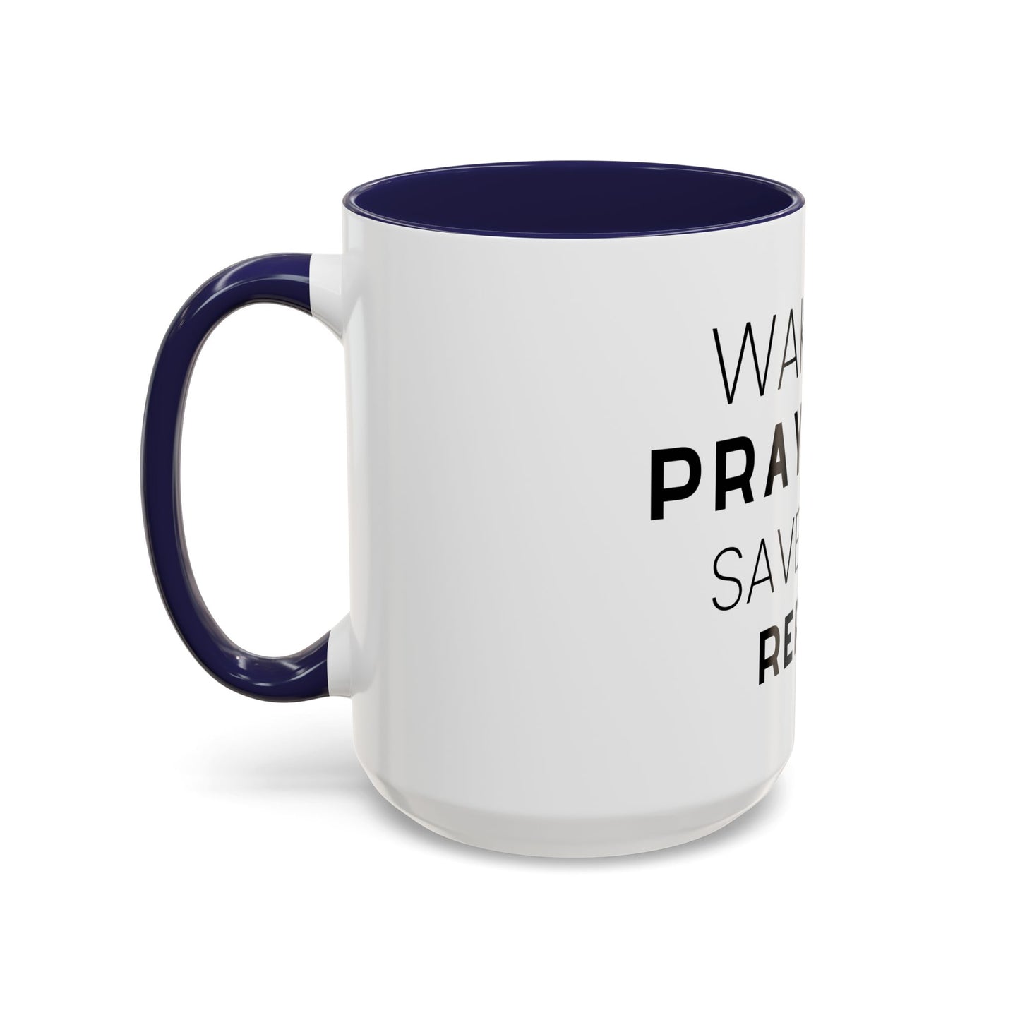 Wake Up, Pray Hard, Save Lives Coffee Mug (11, 15oz)