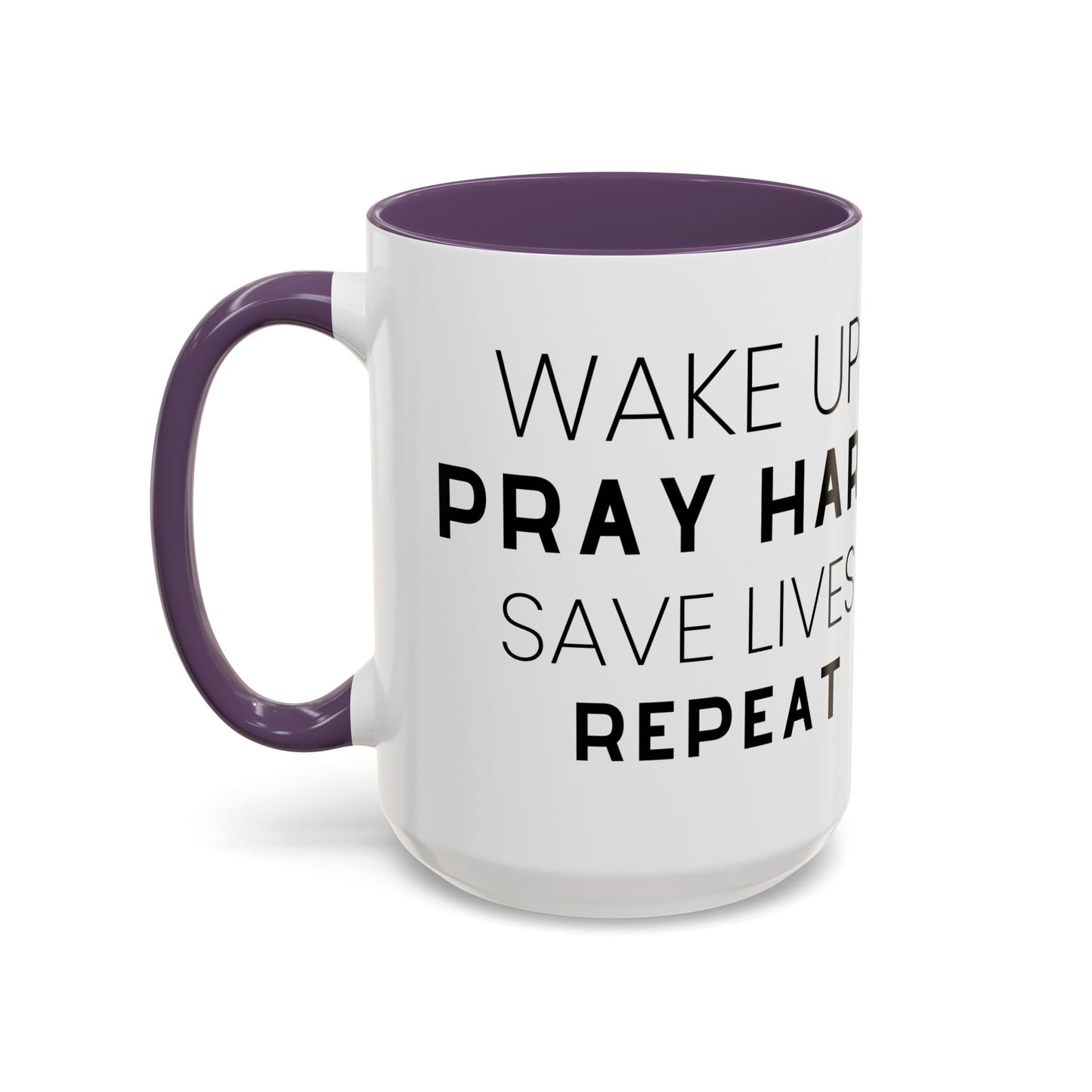 Wake Up, Pray Hard, Save Lives Coffee Mug (11, 15oz)