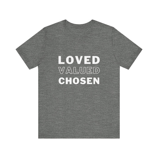 Loved, Valued, Chosen Adult T-Shirt