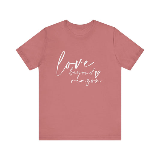 Love Beyond Reason T-Shirt