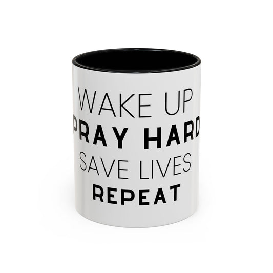 Wake Up, Pray Hard, Save Lives Coffee Mug (11, 15oz)