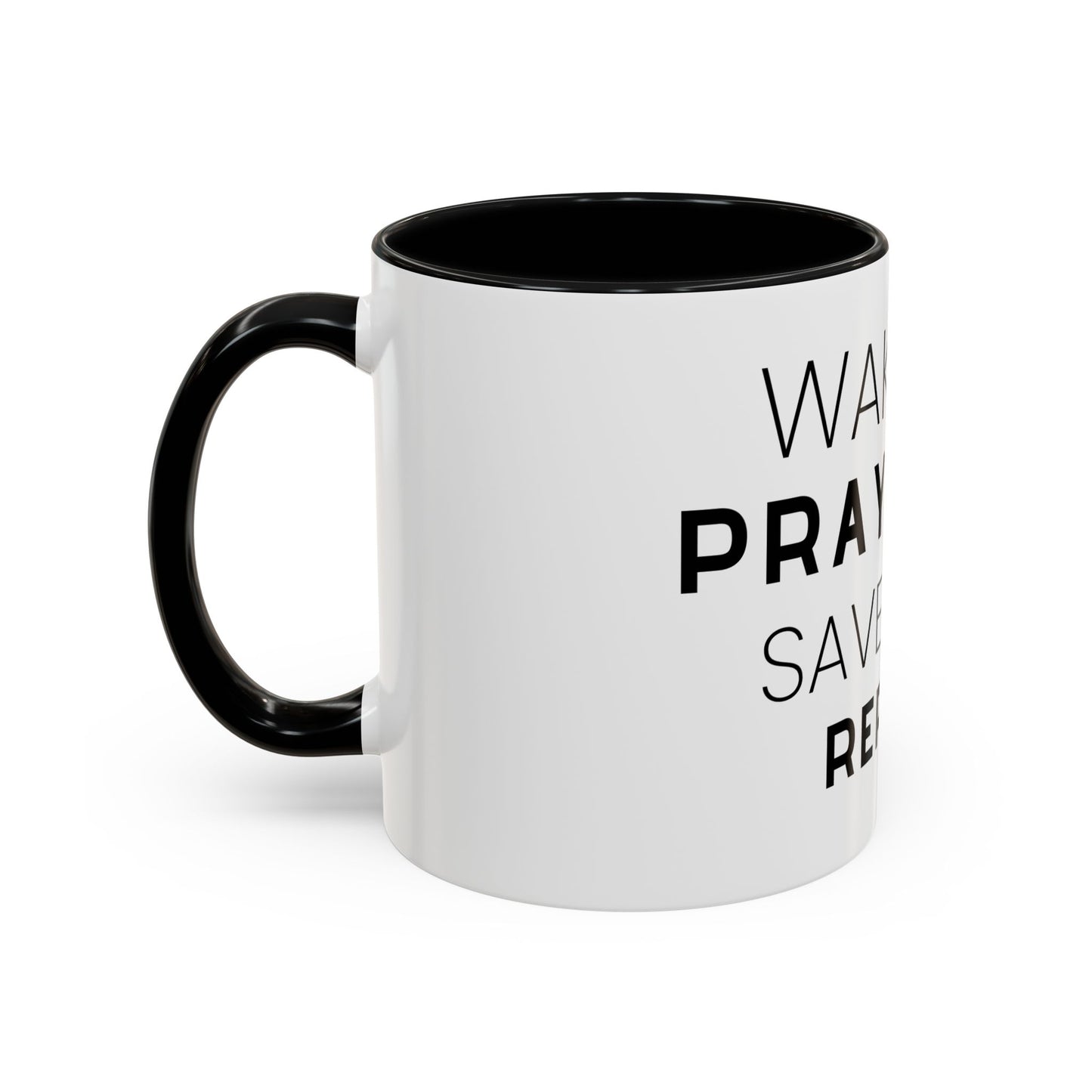 Wake Up, Pray Hard, Save Lives Coffee Mug (11, 15oz)