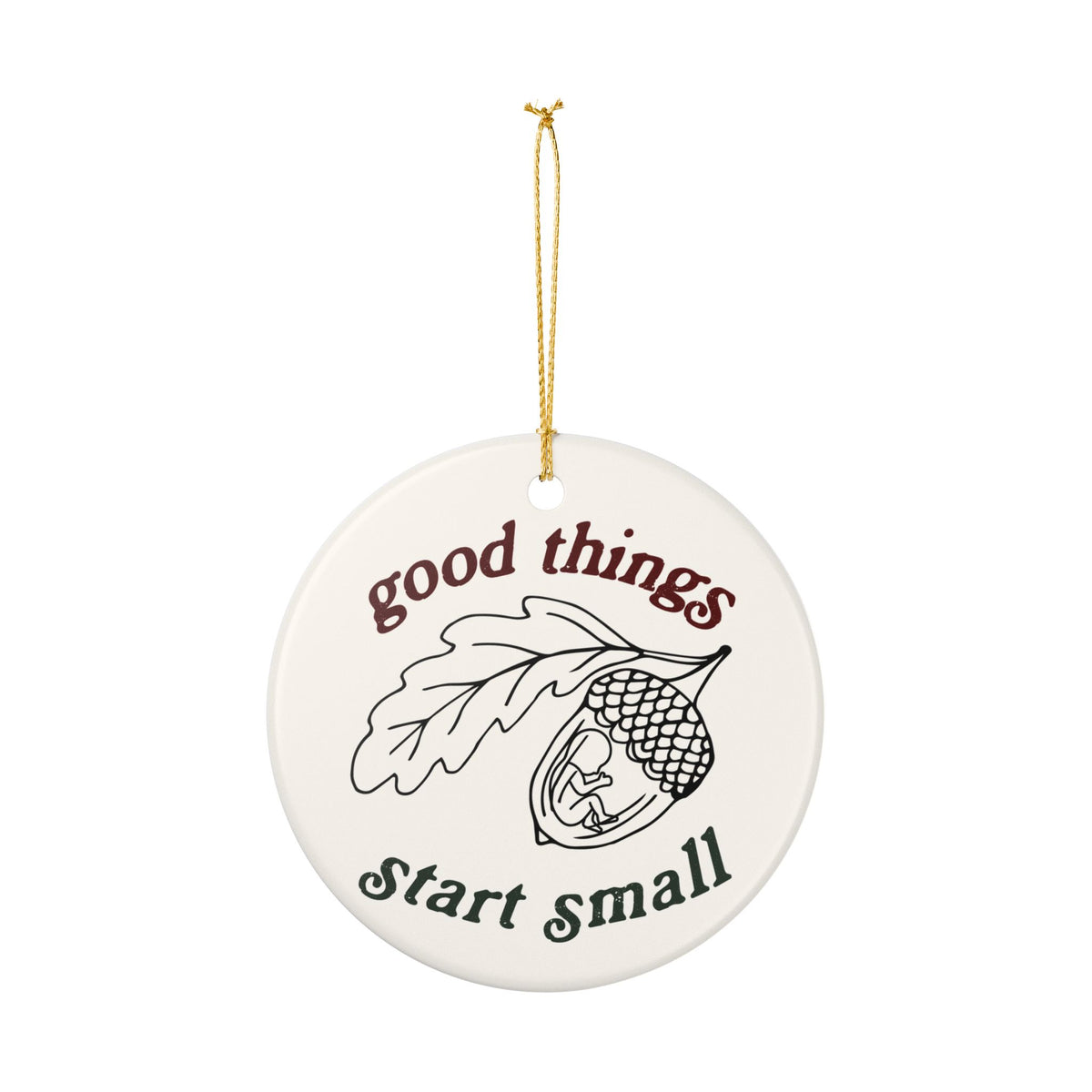 Good Things Start Small Christmas Ornament, (1pc)