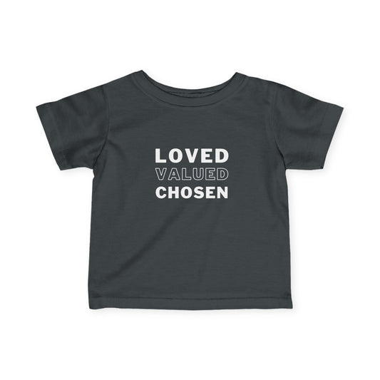 Loved, Valued, Chosen Infant T-Shirt