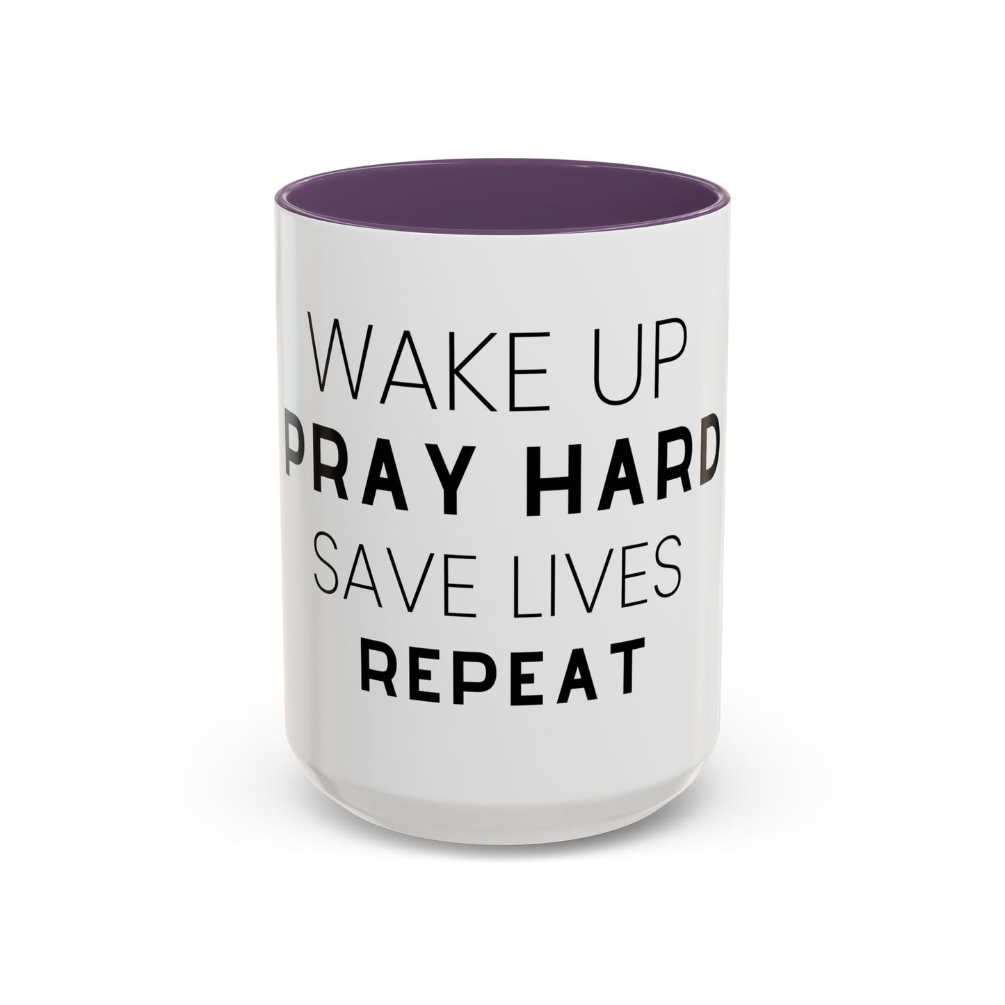 Wake Up, Pray Hard, Save Lives Coffee Mug (11, 15oz)